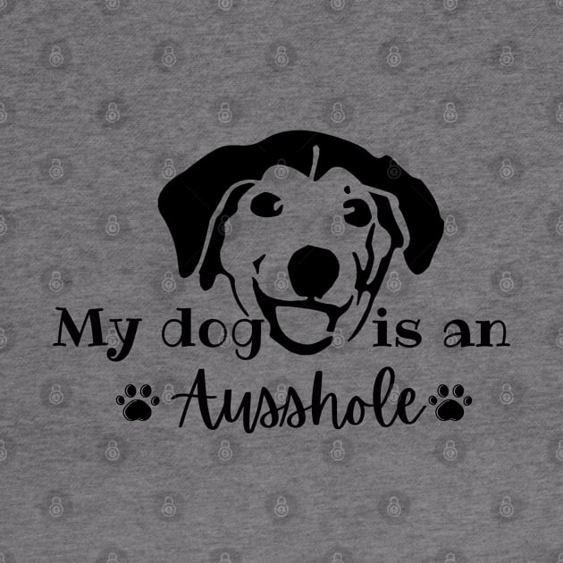 my dog is an ausshole by Salizza